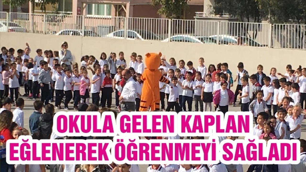 OKULA GELEN KAPLAN EĞLENEREK ÖĞRENMEYİ SAĞLADI
