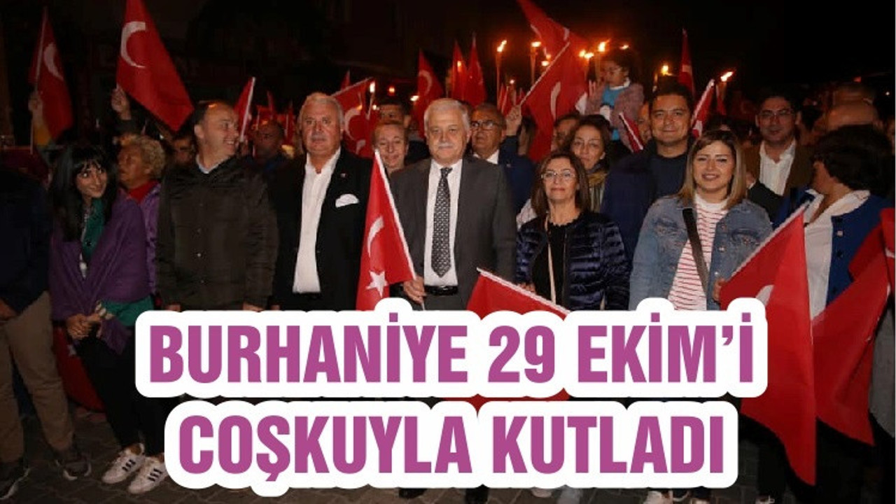 BURHANİYE 29 EKİM’İ COŞKUYLA KUTLADI