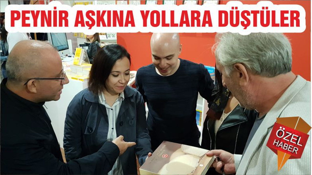 PEYNİR AŞKINA YOLLARA DÜŞTÜLER