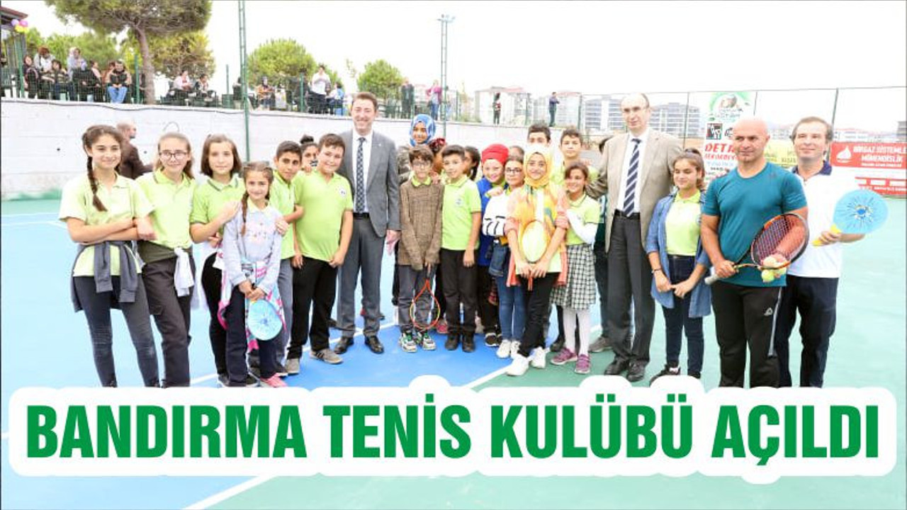 BANDIRMA TENİS KULÜBÜ AÇILDI