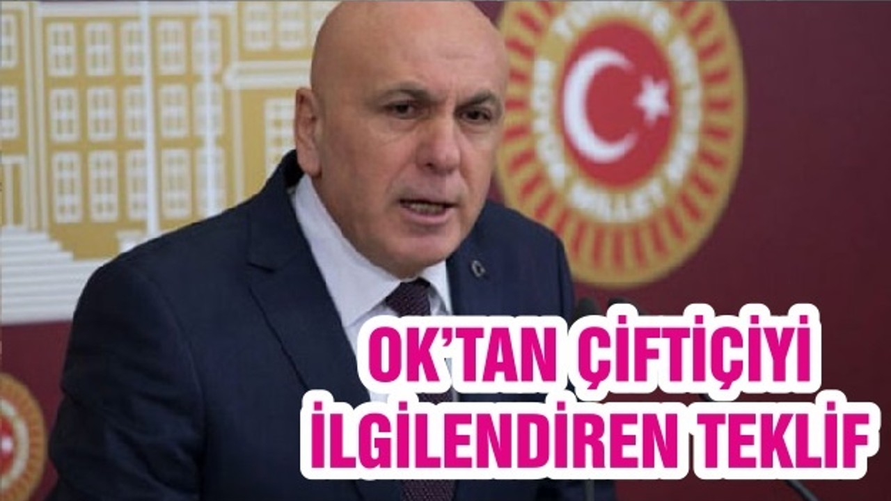 OK’TAN ÇİFTİÇİYİ İLGİLENDİREN TEKLİF