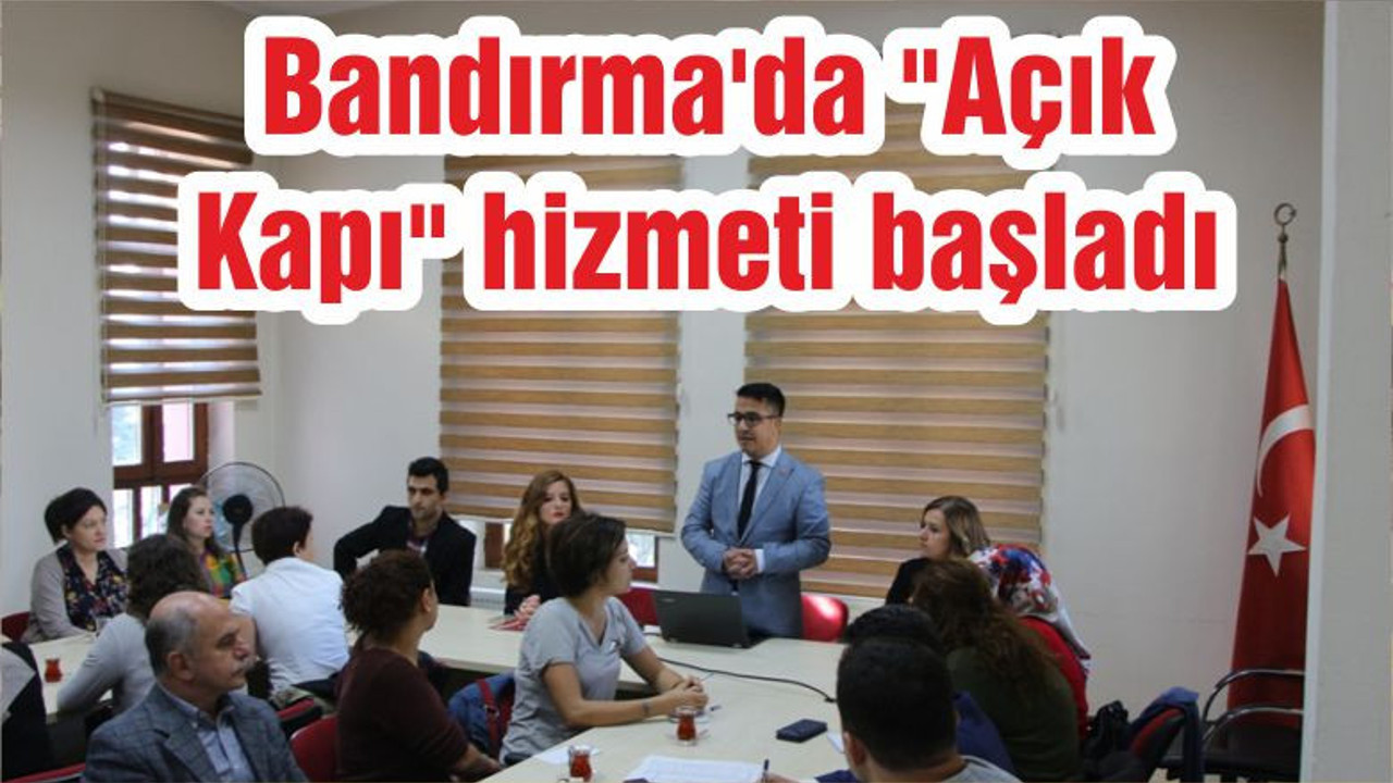 Bandırma'da "Açık Kapı" hizmeti başladı