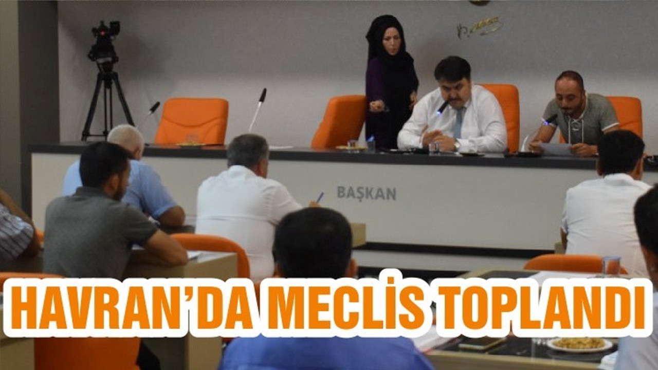 HAVRAN’DA MECLİS TOPLANDI