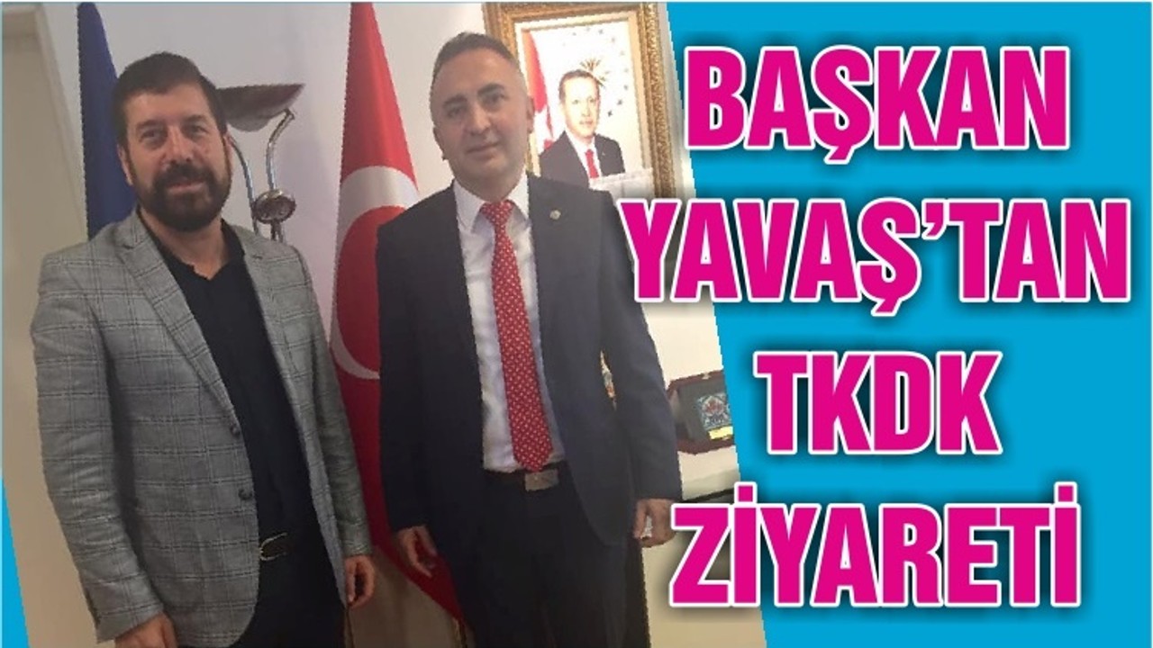 BAŞKAN YAVAŞ’TAN TKDK ZİYARETİ