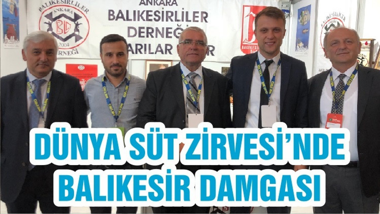 DÜNYA SÜT ZİRVESİ’NDE BALIKESİR ÜRÜNLERİNE RAĞBET