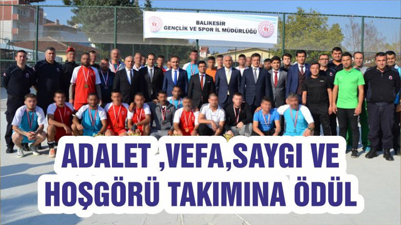 ADALET ,VEFA,SAYGI VE HOŞGÖRÜ TAKIMINA ÖDÜL