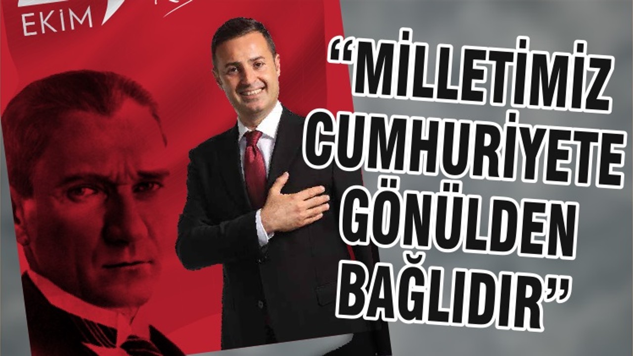 “MİLLETİMİZ CUMHURİYETE GÖNÜLDEN BAĞLIDIR”