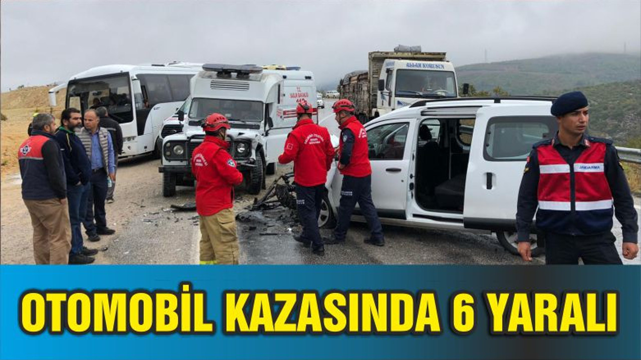 OTOMOBİL KAZASINDA 6 YARALI