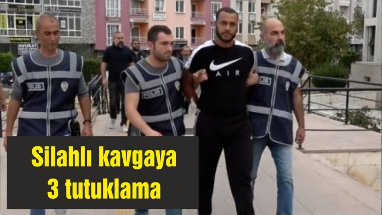 Silahlı kavgaya 3 tutuklama