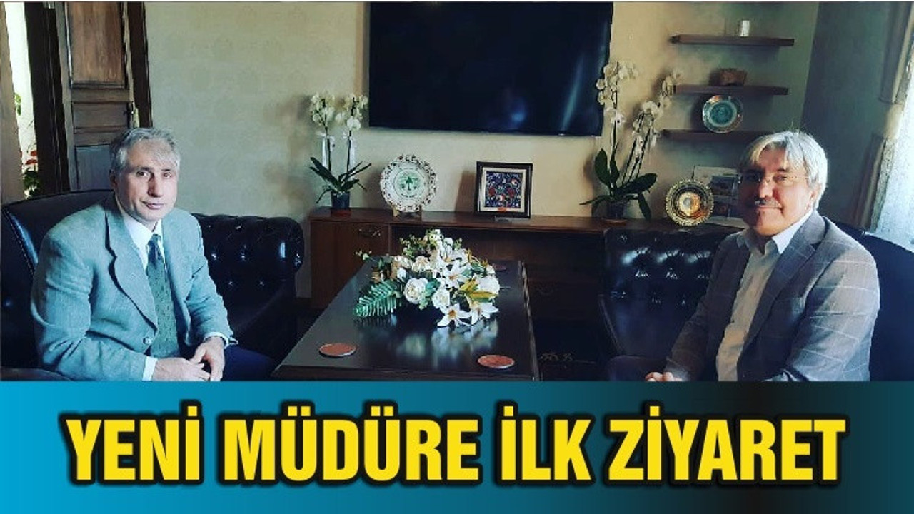 YENİ MÜDÜRE İLK ZİYARET