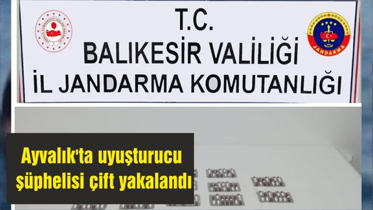 Ayvalık'ta uyuşturucu şüphelisi çift yakalandı