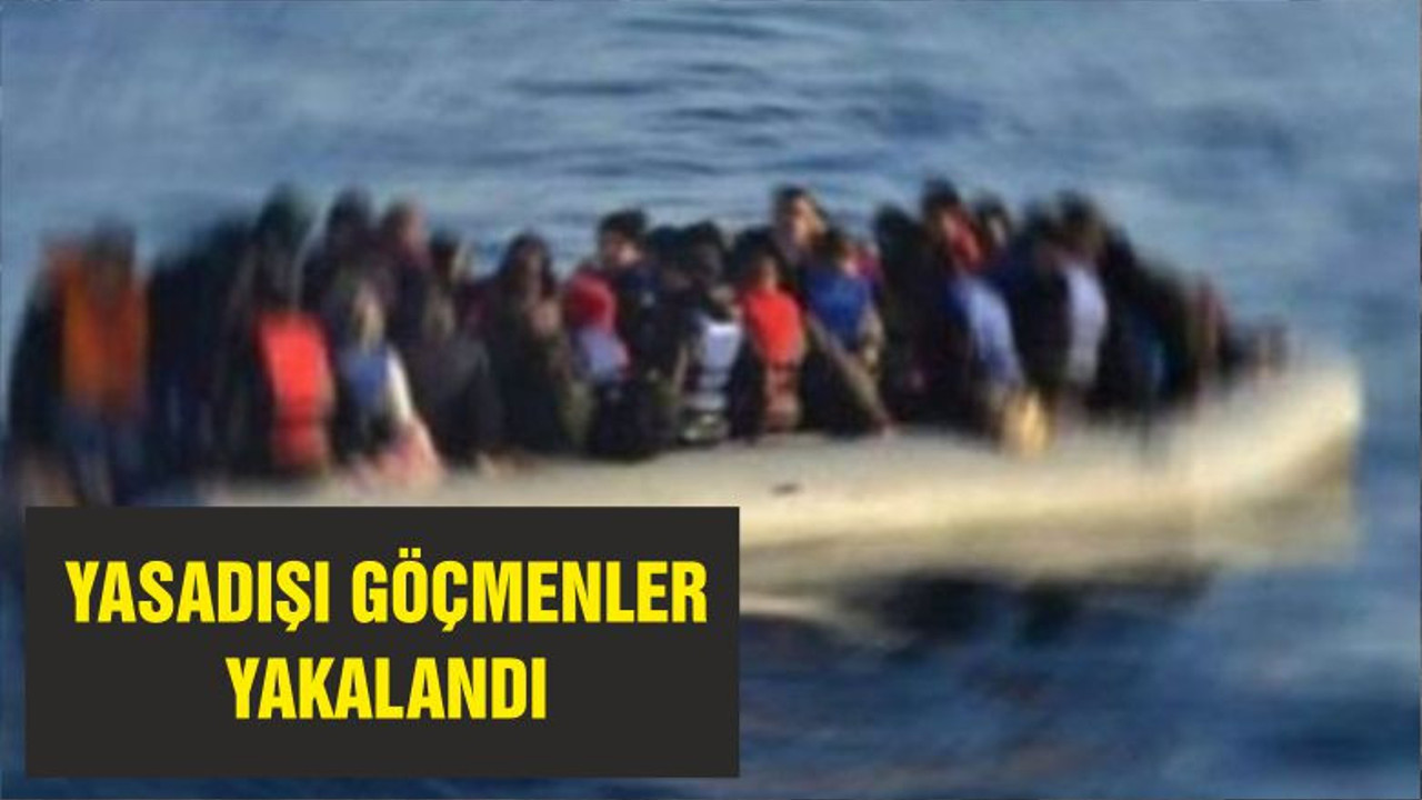 YASADIŞI GÖÇMENLER YAKALANDI