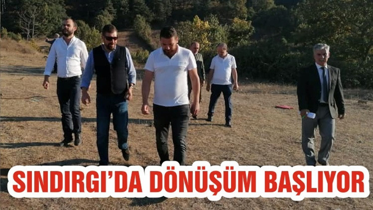 SINDIRGI’DA DÖNÜŞÜM BAŞLIYOR