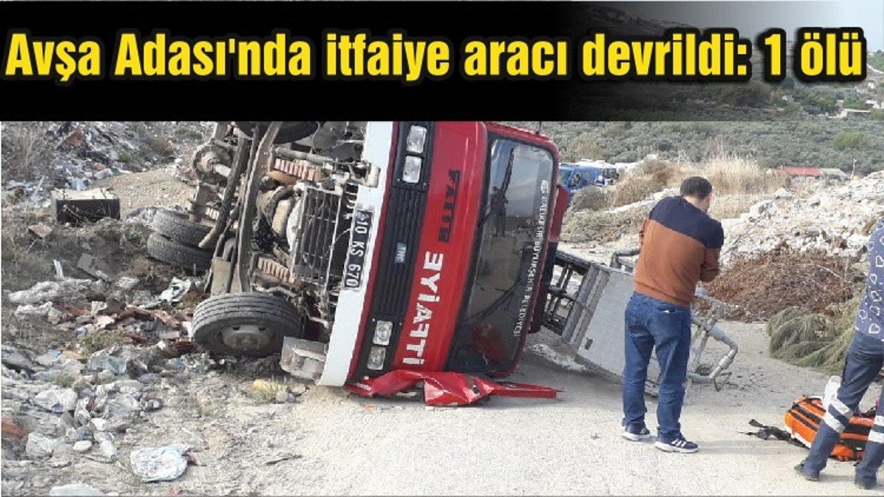 Avşa Adası'nda itfaiye aracı devrildi: 1 ölü