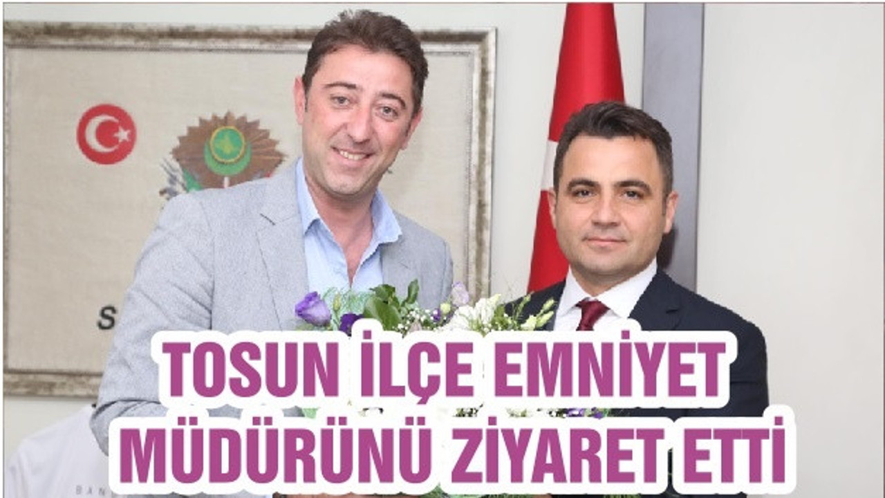 BELEDİYE BAŞKANI AV. TOLGA TOSUN İLÇE EMNİYET MÜDÜRÜNÜ ZİYARET ETTİ