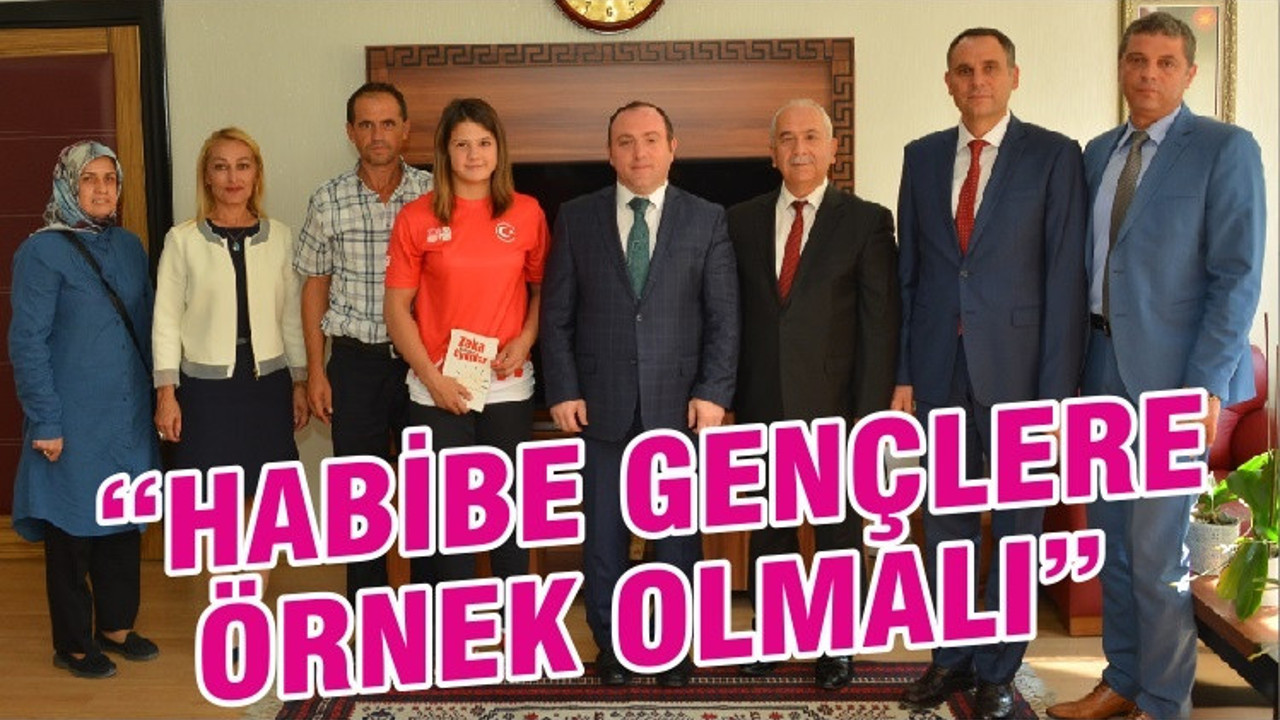“HABİBE GENÇLERE ÖRNEK OLMALI”