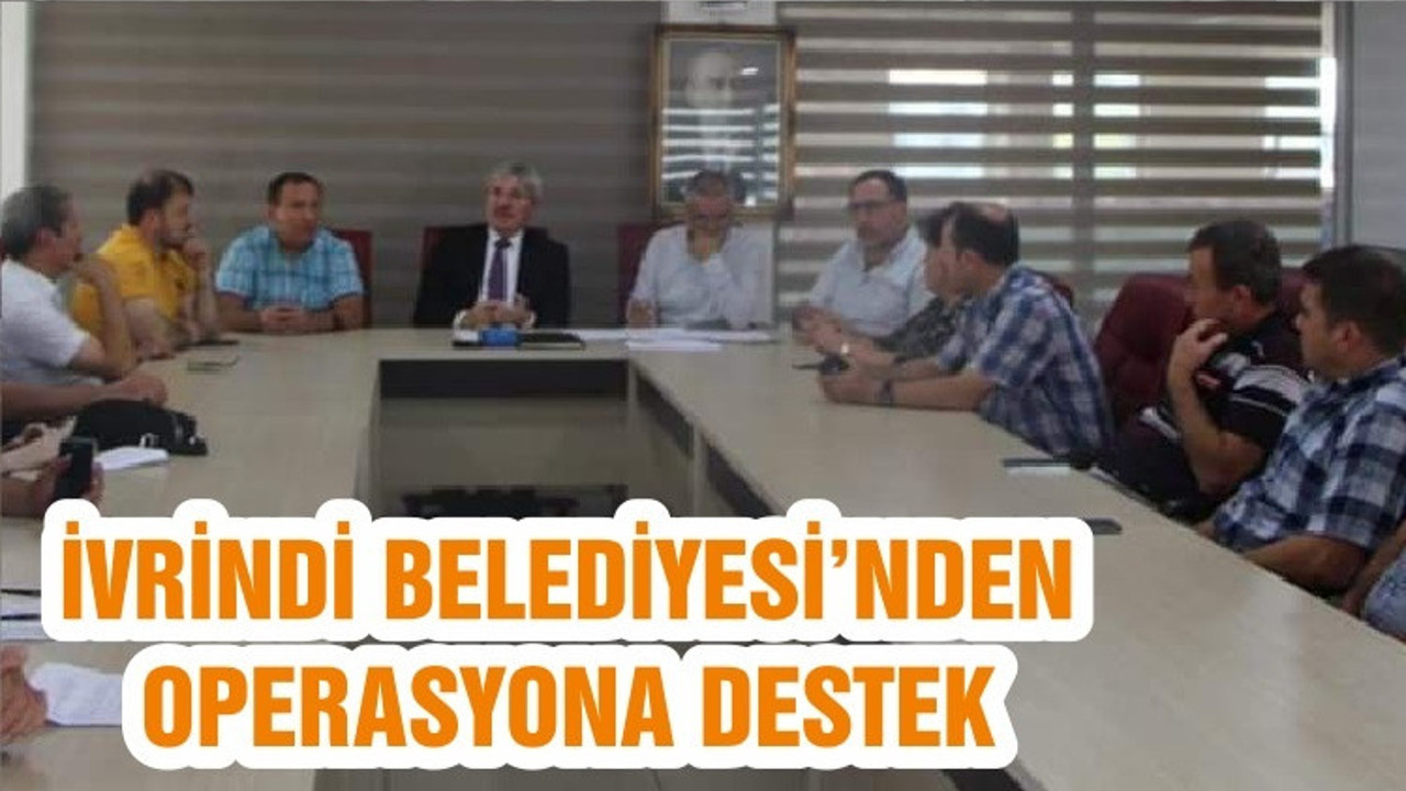 İVRİNDİ BELEDİYESİ’NDEN OPERASYONA DESTEK