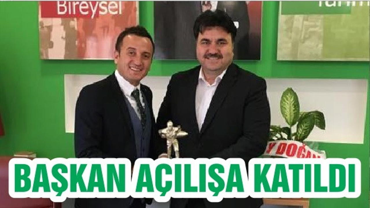 BAŞKAN AÇILIŞA KATILDI