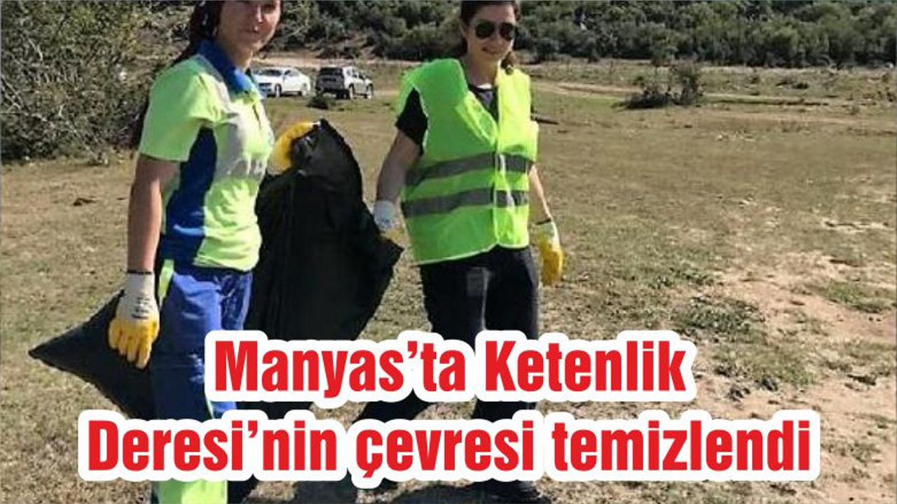 Manyas’ta Ketenlik Deresi’nin çevresi temizlendi