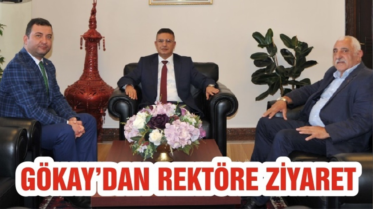 GÖKAY’DAN REKTÖRE ZİYARET