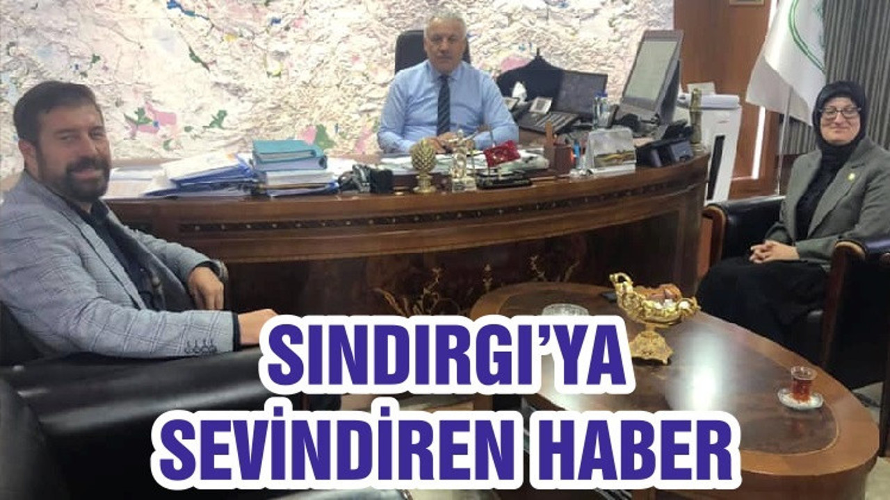 SINDIRGI’YA SEVİNDİREN HABER