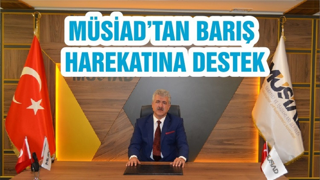 MÜSİAD’TAN BARIŞ HAREKATINA DESTEK