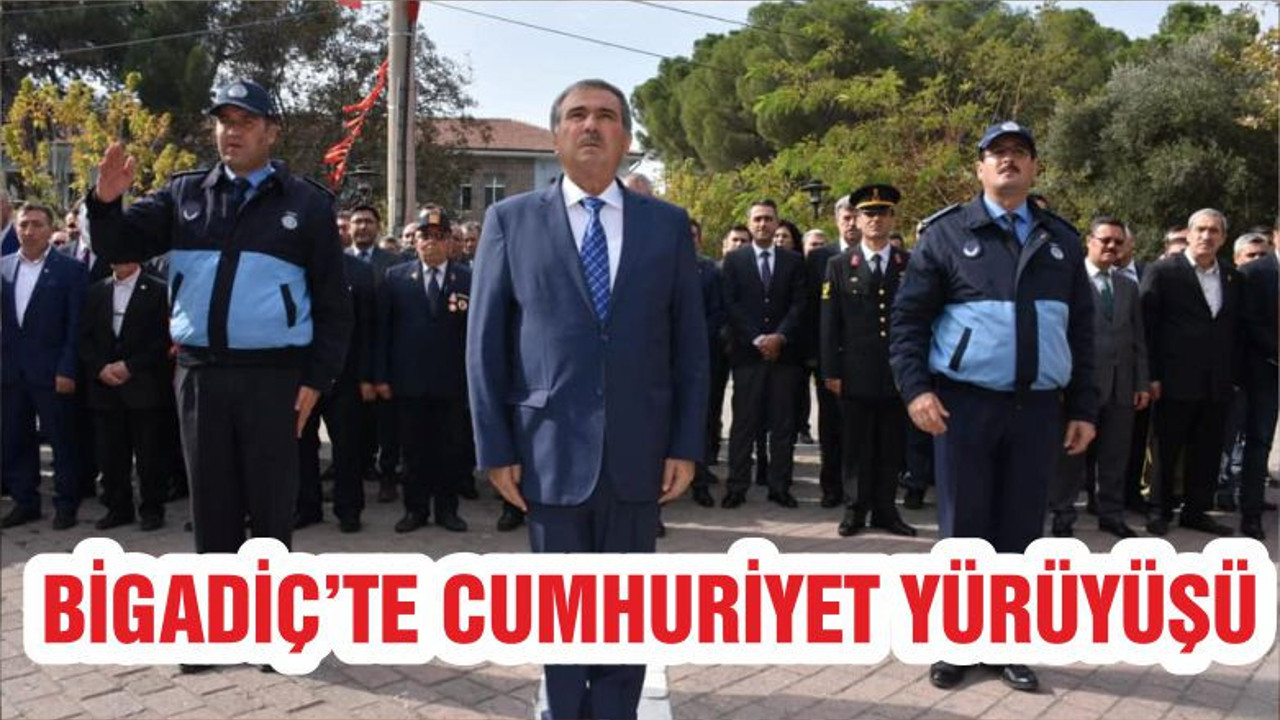 BİGADİÇ’TE CUMHURİYET YÜRÜYÜŞÜ