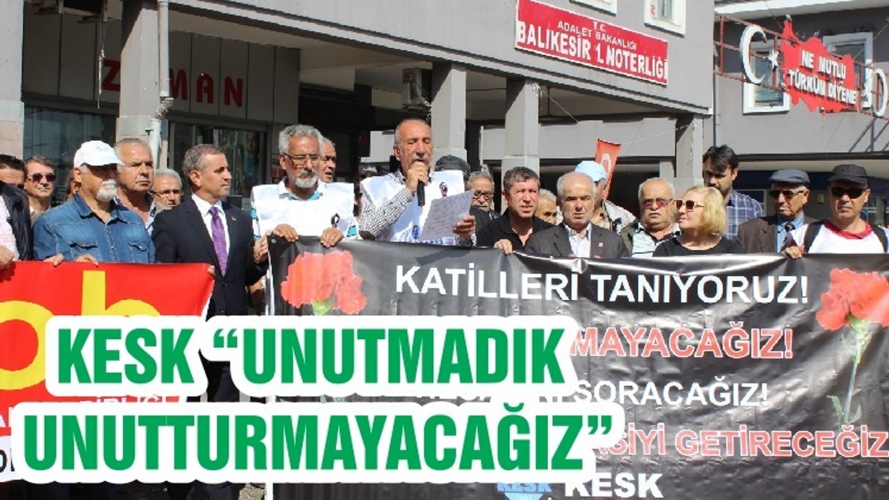 KESK “UNUTMADIK UNUTTURMAYACAĞIZ”