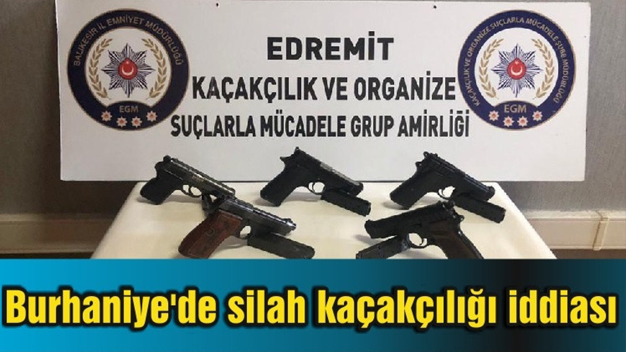 Burhaniye'de silah kaçakçılığı iddiası