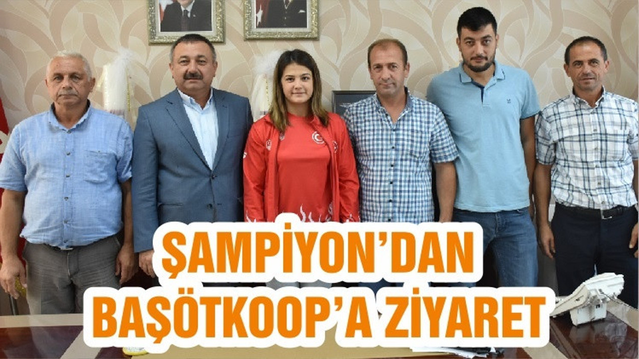 ŞAMPİYON’DAN BAŞÖTKOOP’A ZİYARET