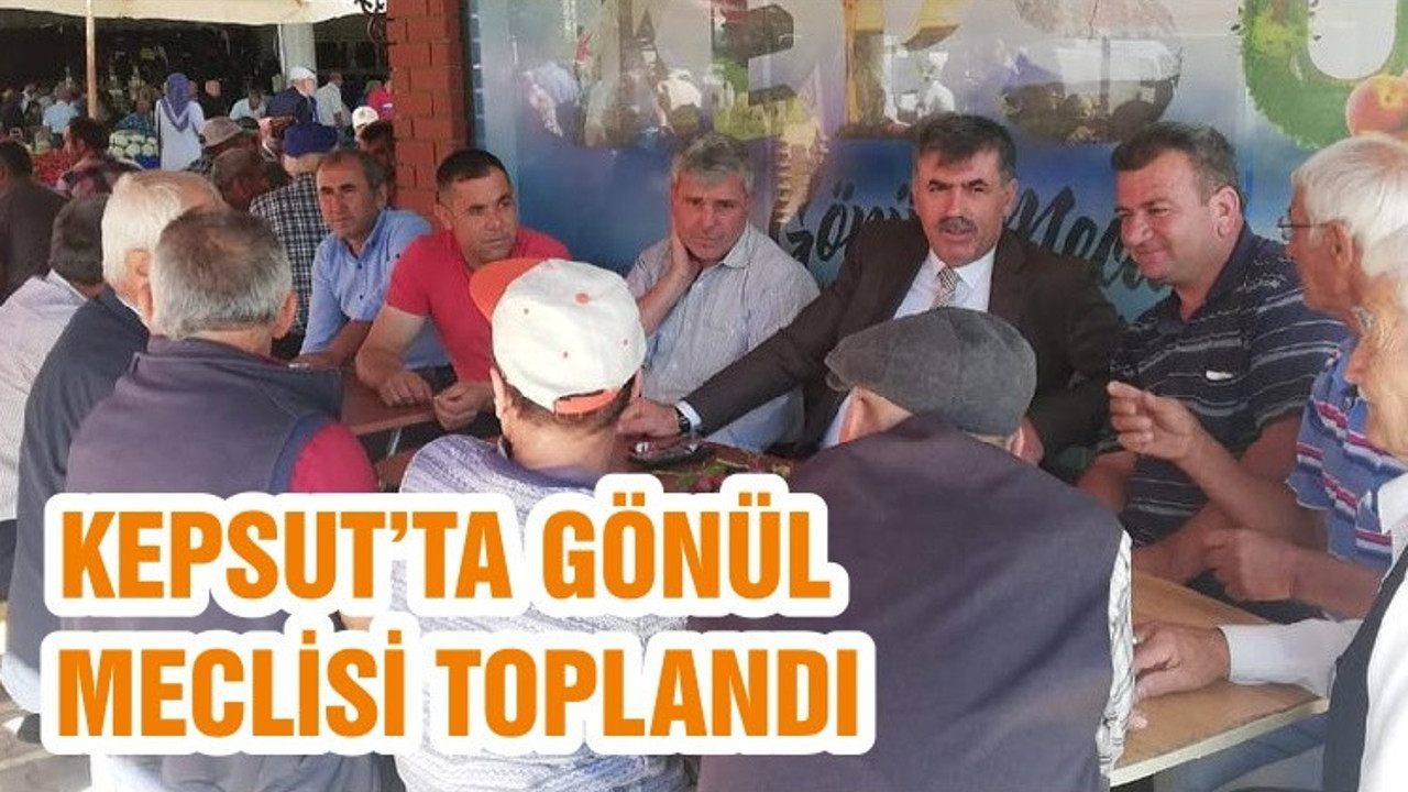 KEPSUT’TA GÖNÜL MECLİSİ TOPLANDI