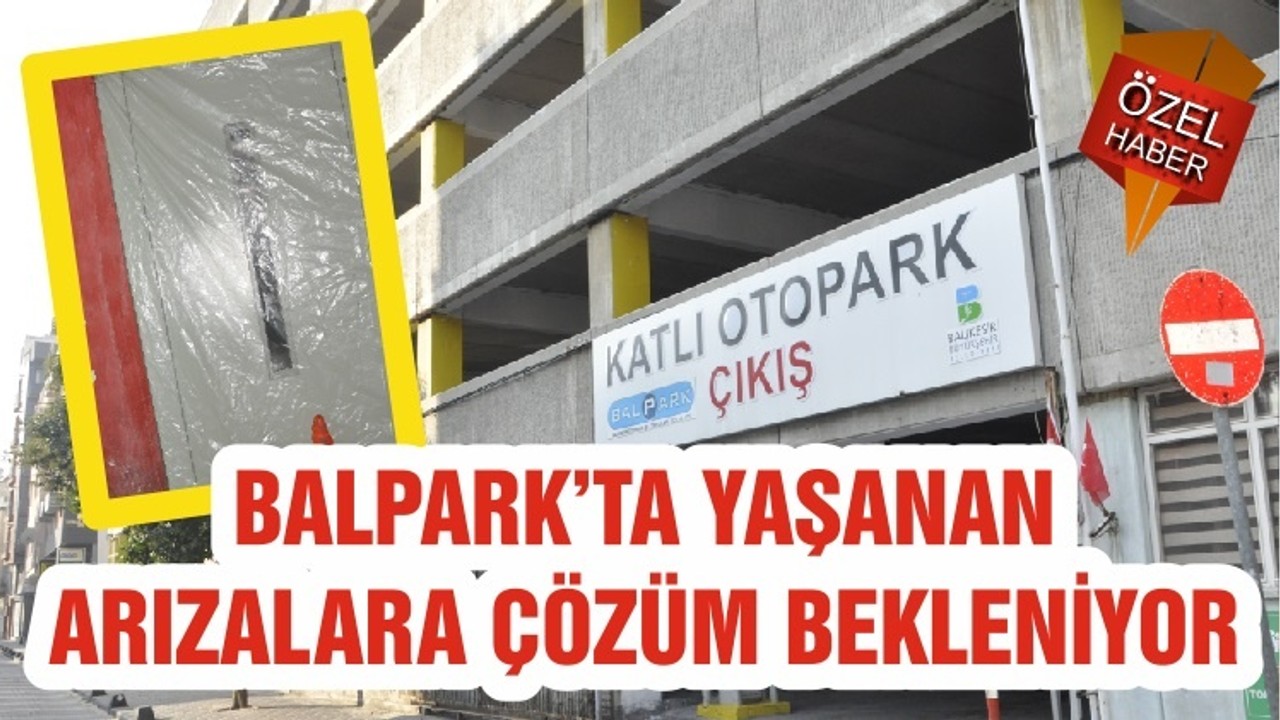 BALPARK’TA YAŞANAN ARIZALARA ÇÖZÜM BEKLENİYOR
