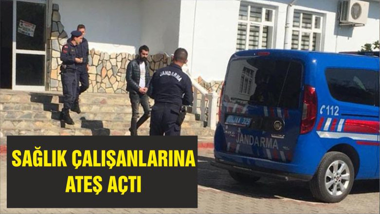 SAĞLIK ÇALIŞANLARINA ATEŞ AÇTI
