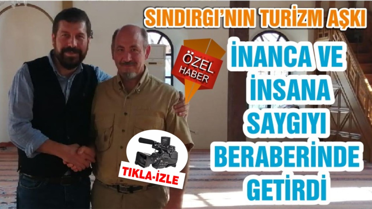 SINDIRGI’NIN TURİZM AŞKI İNANCA VE İNSANA SAYGIYI BERABERİNDE GETİRDİ