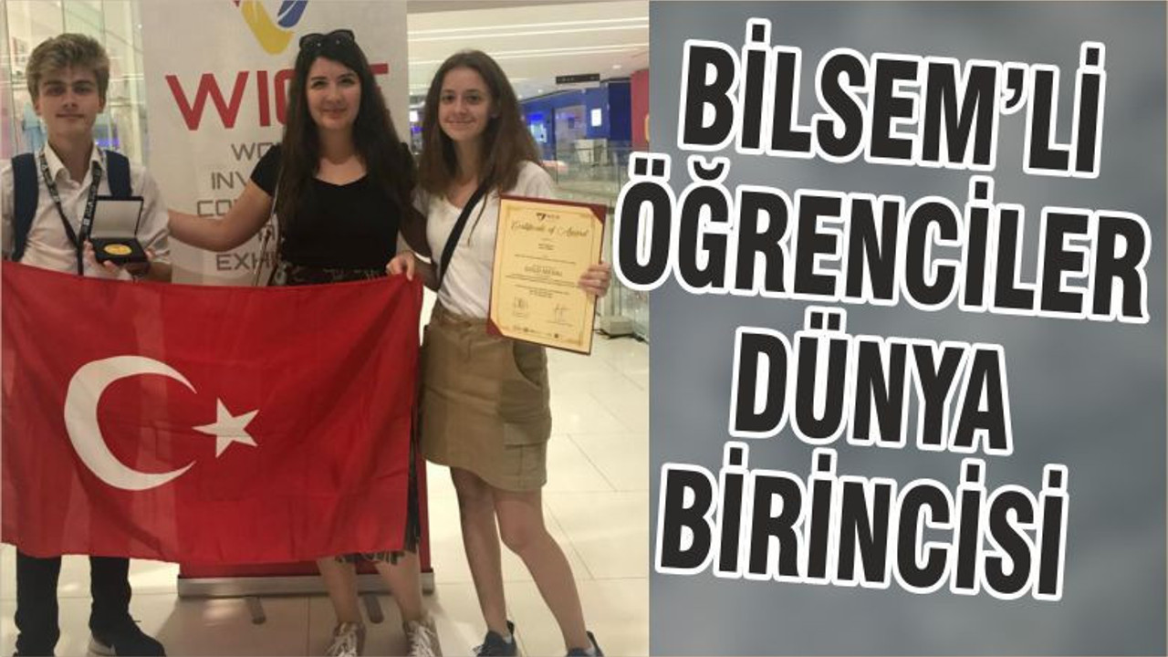BİLSEM’Lİ ÖĞRENCİLER DÜNYA BİRİNCİSİ