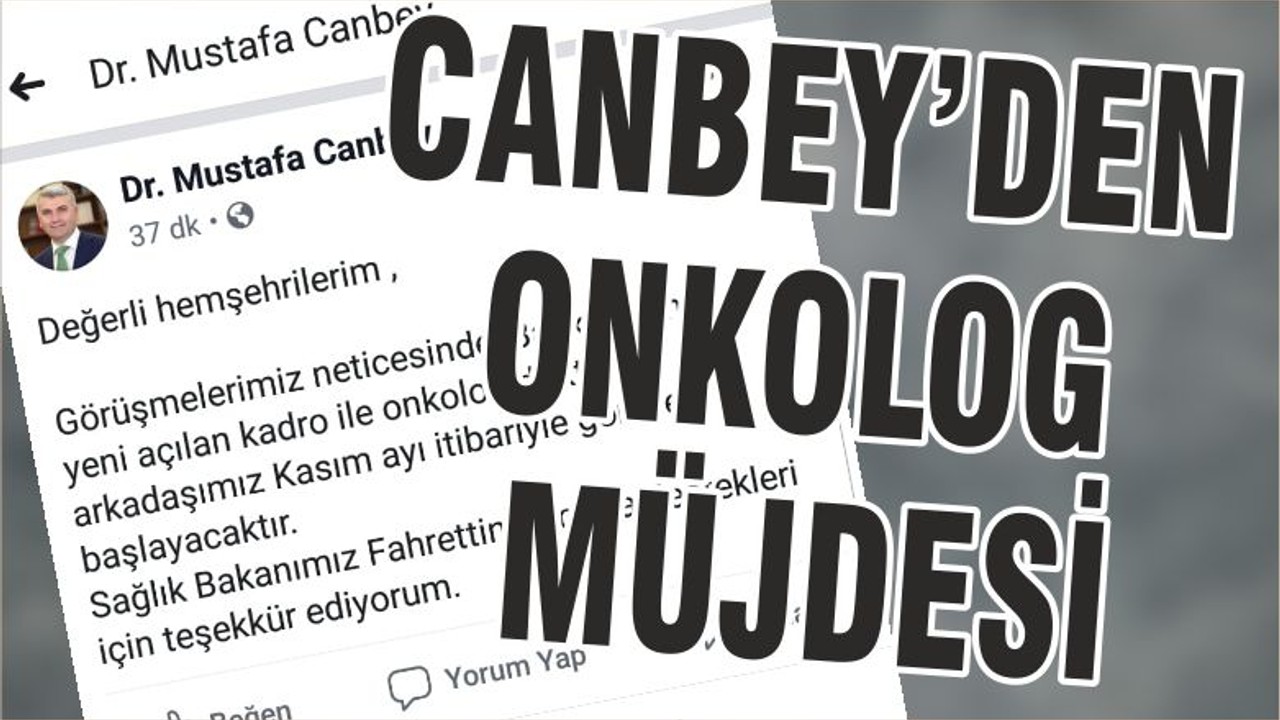 CANBEY’DEN ONKOLOG MÜJDESİ