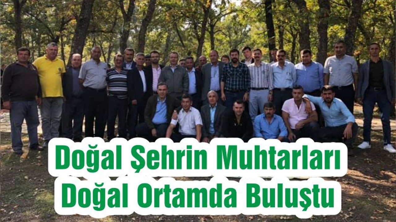Doğal Şehrin Muhtarları Doğal Ortamda Buluştu