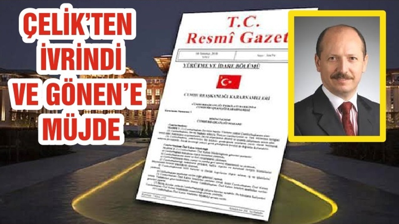 ÇELİK’TEN İVRİNDİ VE GÖNEN’E MÜJDE
