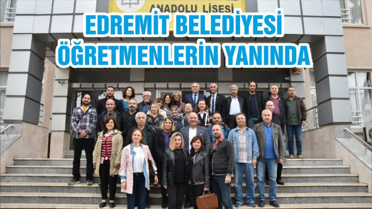 EDREMİT BELEDİYESİ ÖĞRETMENLERİN YANINDA