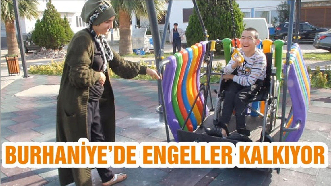 BURHANİYE’DE ENGELLER KALKIYOR