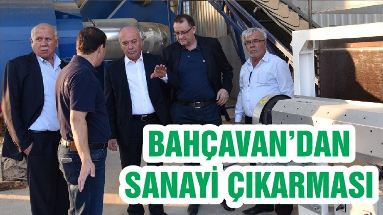 BAHÇAVAN’DAN SANAYİ ÇIKARMASI