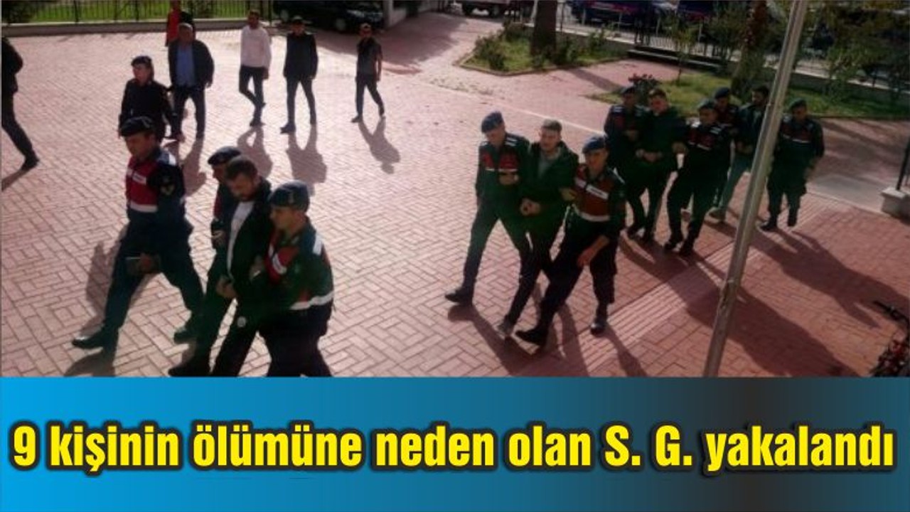 9 kişinin ölümüne neden olan S. G. yakalandı