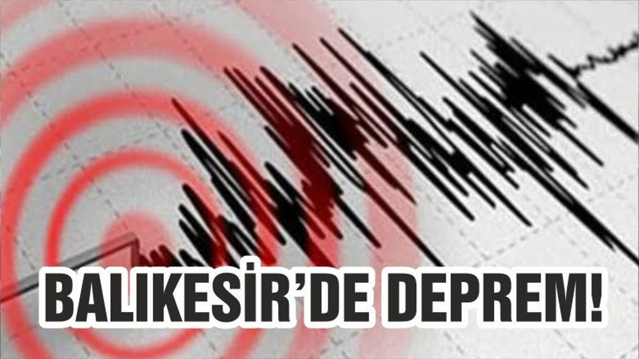 BALIKESİR’DE DEPREM!