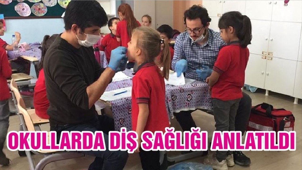 OKULLARDA DİŞ SAĞLIĞI ANLATILDI