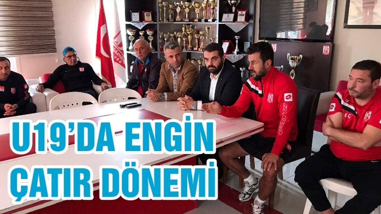 U19’DA ENGİN ÇATIR DÖNEMİ