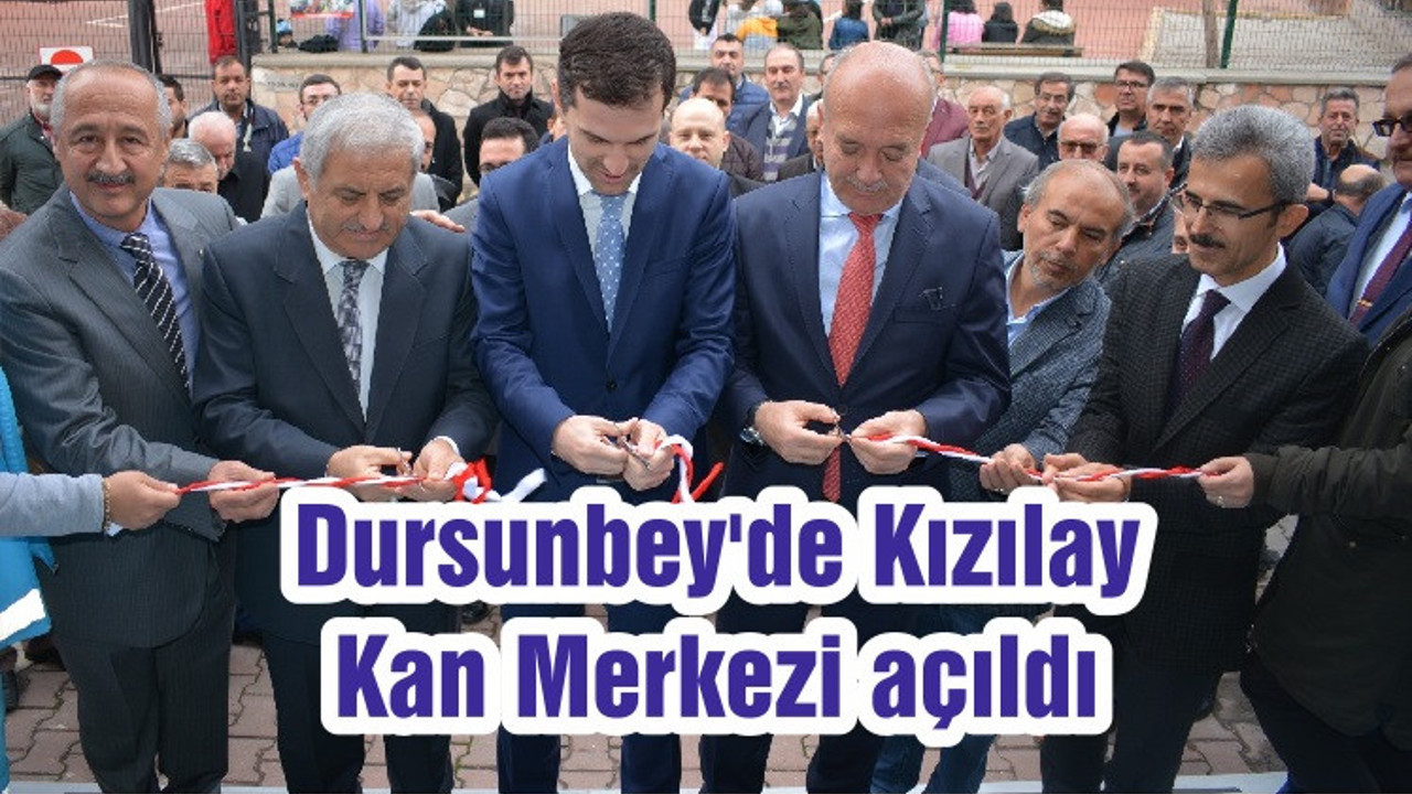 Dursunbey'de Kızılay Kan Merkezi açıldı