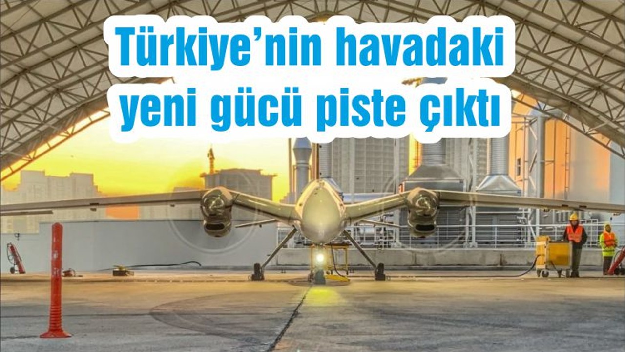 Türkiye’nin havadaki yeni gücü piste çıktı