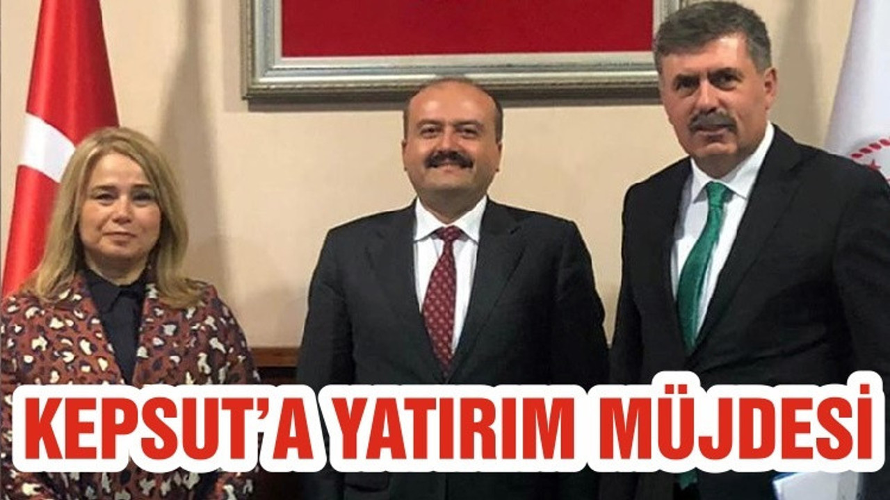 KEPSUT’A YATIRIM MÜJDESİ