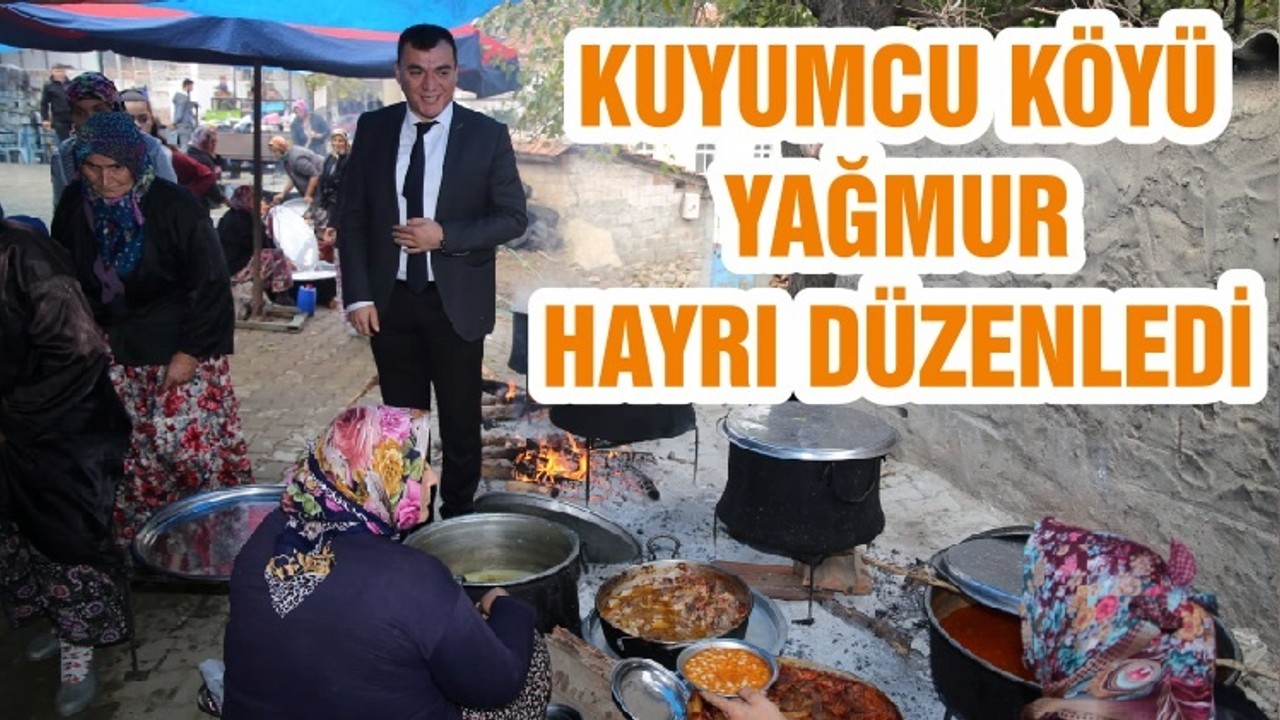 KUYUMCU KÖYÜ YAĞMUR HAYRI DÜZENLEDİ