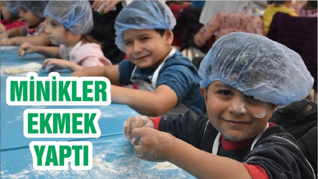 MİNİKLER EKMEK YAPTI